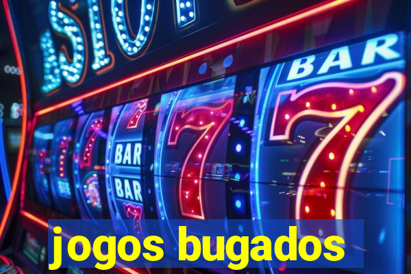 jogos bugados